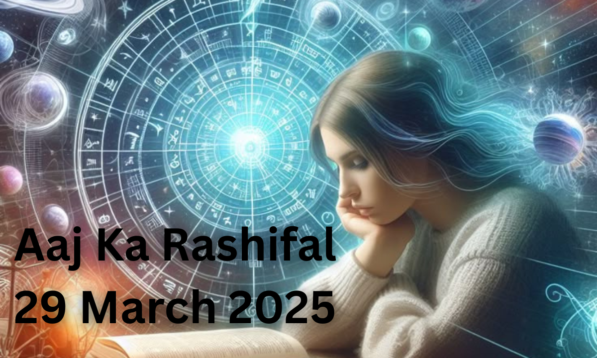 आज का राशिफल 29 मार्च 2025,29 मार्च 2025,29 मार्च 2025 आज का राशिफल